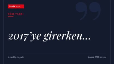 Zor bir 2016'nın ardından İzmir'i yazmaya devam etmek üzerine yeni