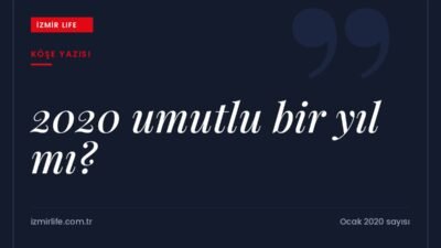 Hakkı Kesirli'nin yeni yıl beklentileriyle 2020'ye umutla bakan sunuş yazısı.