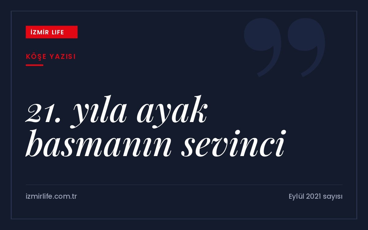 İzmir Life dergisinin 21. yayın yılına girmesi ve 25 yıl