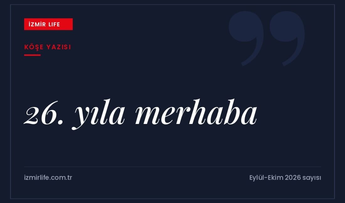 Her eylülde sanki yeni başlıyormuşçasına heyecanlanıyoruz. 26. yılına girdi dergimiz.