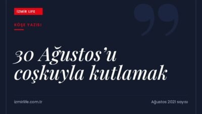 Cumhuriyetin kuruluş sürecini hatırlamak, 30 Ağustos'u coşkuyla kutlamak ve mücadelenin
