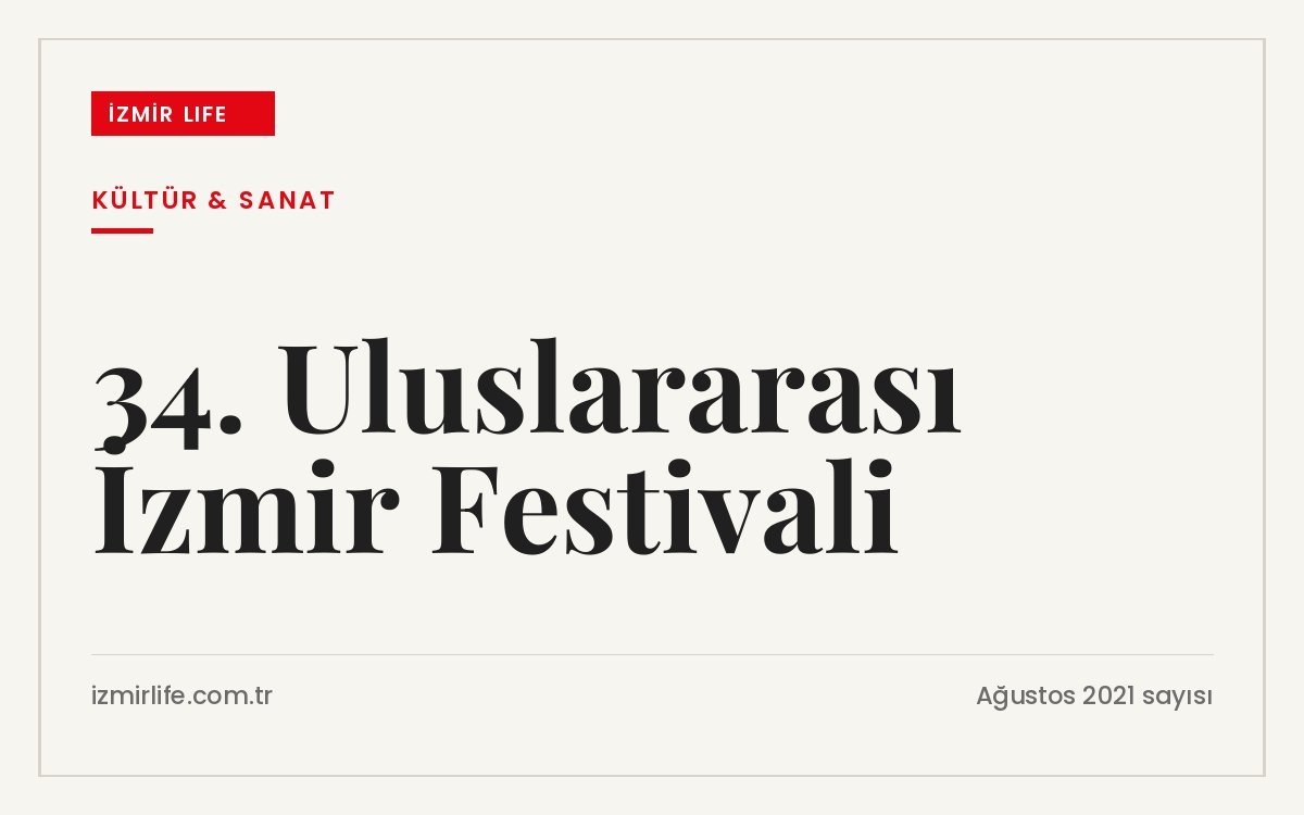 İKSEV'in düzenlediği 34. Uluslararası İzmir Festivali, müzik etkinlikleriyle yeniden başlıyor.