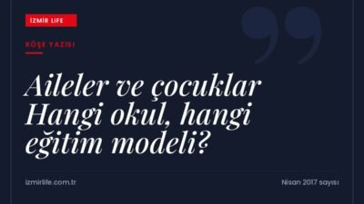 Çocuklar için doğru okulu ve eğitim modelini seçerken ailelerin dikkat