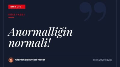 "Yeni normal" söylemiyle belirsizliğe alışmaya çalışmak ve anormalin normalleşmesi.