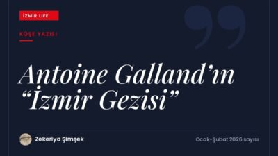 Binbir Gece Masalları'nı Avrupa'ya tanıtan Fransız şarkiyatçı Antoine Galland'ın İzmir