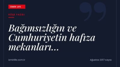 Kurtuluş ve Cumhuriyet'in hafıza mekânlarını anlatan Mayıs sayısının sunuş yazısı.