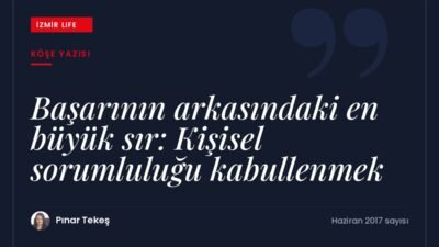 Değişen çalışma hayatında başarının anahtarı: kişisel sorumluluğu üstlenmek.