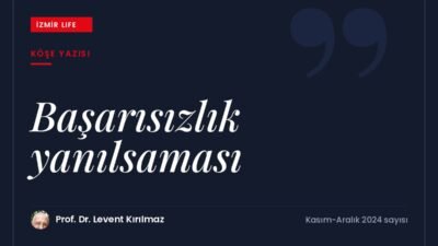 Einstein'ın sözünden yola çıkarak başarısızlığın bir yanılsama olduğu ve hatalardan