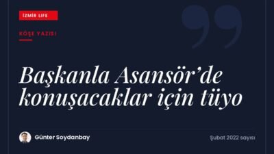 İzmir Büyükşehir Belediyesi'nin yenilikçi fikirleri ve başkana kısa sürede fikir