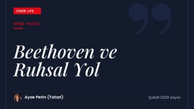 Beethoven'ın doğumunun 250. yılında büyük bestecinin müziği ve ruhsal yolculuğu.