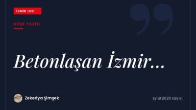 Zihinsel ve kentsel betonlaşma: İzmir'in şehircilik anlayışına eleştirel bakış.