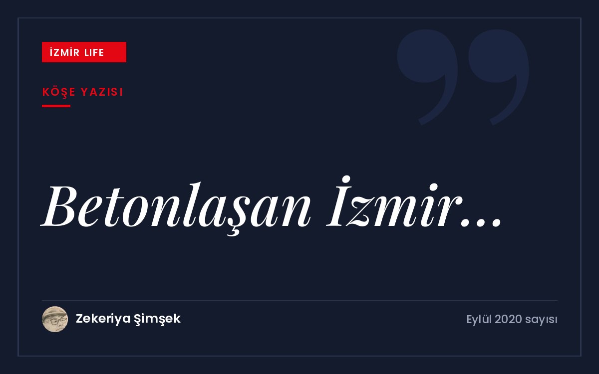 Zihinsel ve kentsel betonlaşma: İzmir'in şehircilik anlayışına eleştirel bakış.