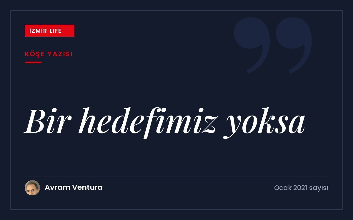 Kızlarağası Hanı'nda bir sohbetten yola çıkarak hedefi olmayan bir hayatın
