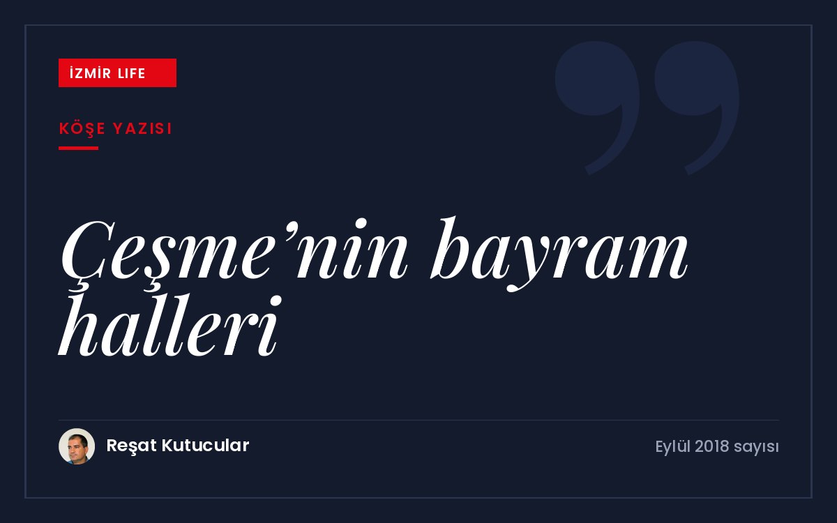 Bayramda Çeşme'de trafik, kalabalık ve kural tanımazlık üzerine gözlemler.