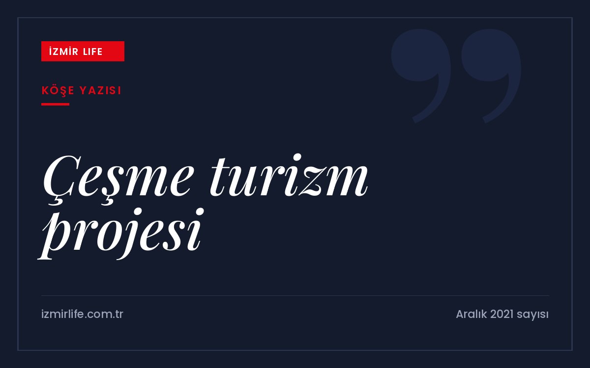 Artan kâğıt maliyetleri nedeniyle küçülen derginin gündeminde Çeşme turizm projesi