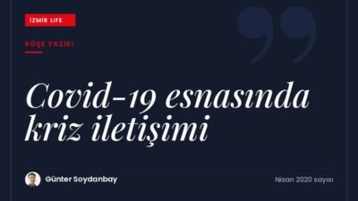 Covid-19 gibi krizlerde doğru kriz iletişimi yapmanın temel ilkeleri.