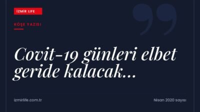 Covid-19 nedeniyle ilk kez basılamayan sayı ve okurlara umut dolu