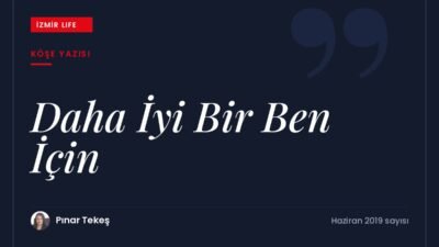Doğum günü ayında varoluşu kutlamak ve daha iyi bir "ben"