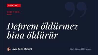 Depremin ardından insan eliyle yapılan hataların kadere yüklenemeyeceği ve güvenli