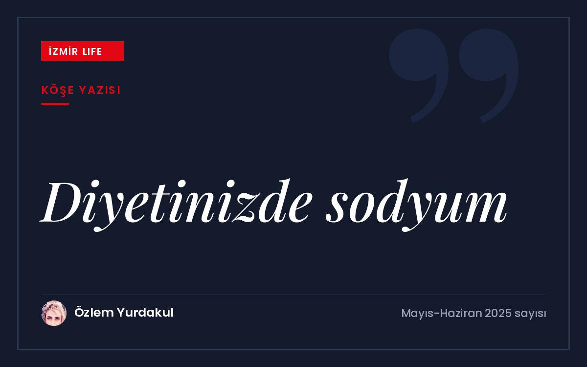 Tüketilen sodyumun büyük kısmının hazır ve paketli gıdalardan geldiği gerçeğiyle