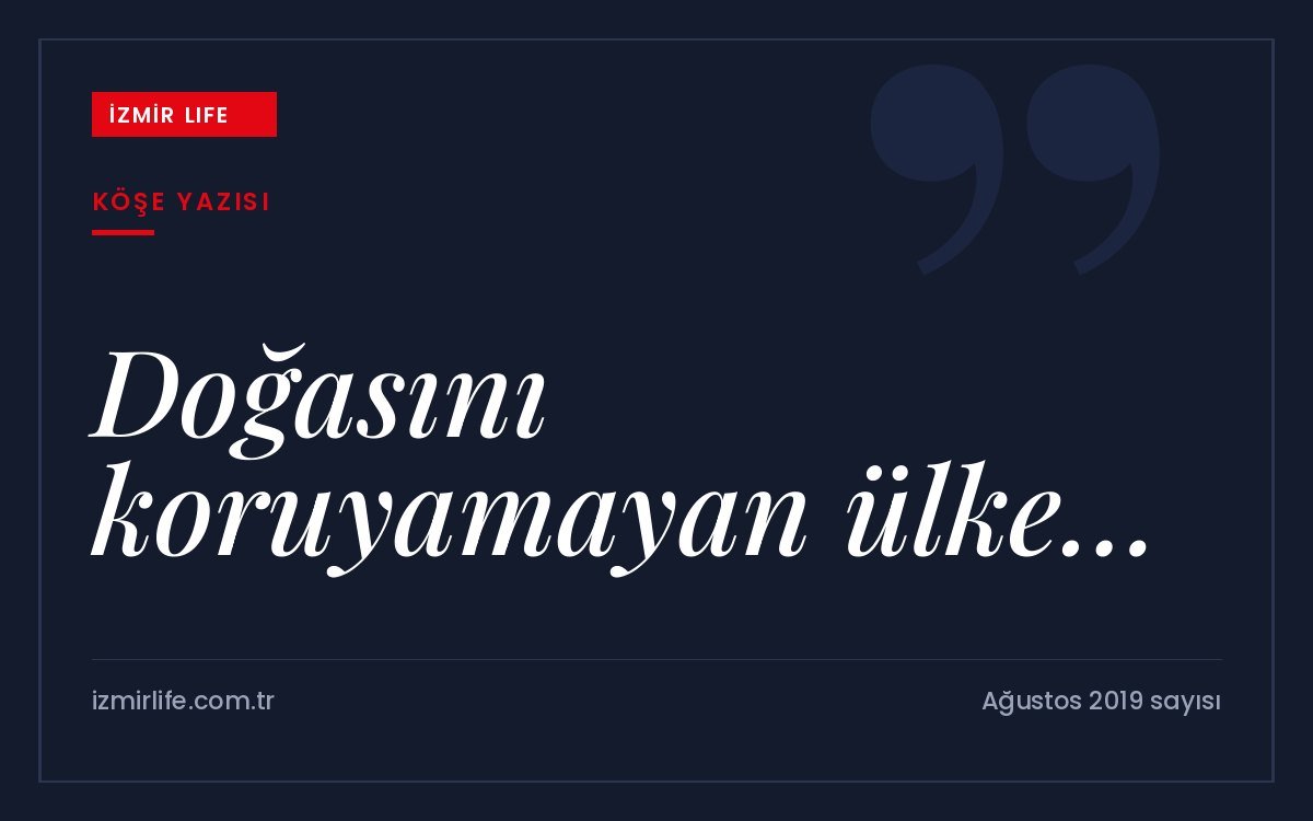 Kaz Dağları başta olmak üzere doğasını koruyamayan ülke üzerine sayının