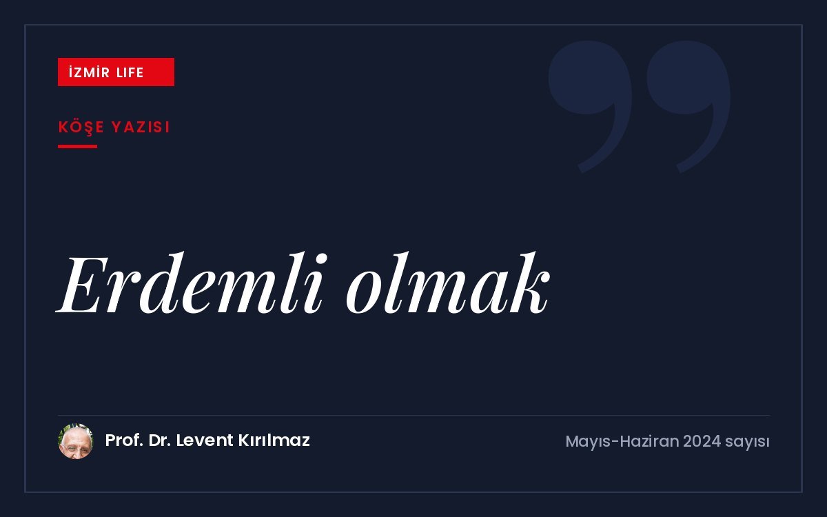 İnsanlığın kazanımlarını ve erdemlerini yeni nesillere aktarmak üzerinden erdemli olmanın