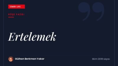 Ertelemenin nedenleri ve bu alışkanlıkla baş etmenin yolları üzerine bir