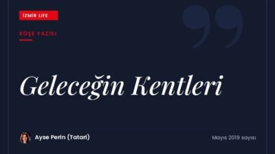 2050'de nüfusun yüzde 70'inin kentlerde yaşayacağı öngörüsüyle geleceğin kentleri nasıl