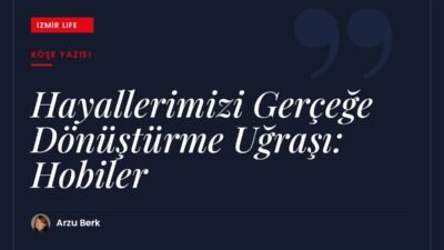 Zor bir Temmuz'un ardından hobilerin, hayallerin peşinden gitmenin ve değişime