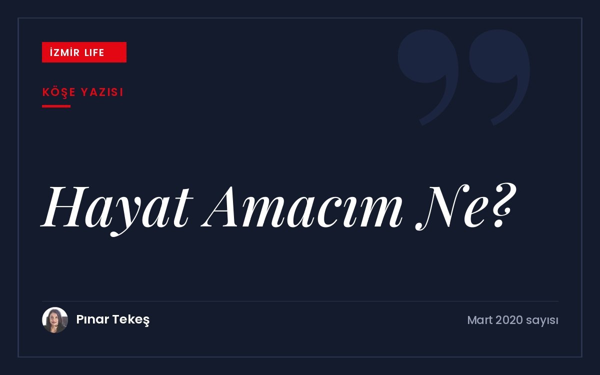"Hayat amacım ne?" sorusunun peşinden gitmek ve ruhun deneyimini merkeze