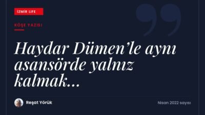 Küçük korkulardan yola çıkarak ünlü operatör Haydar Dümen ile aynı