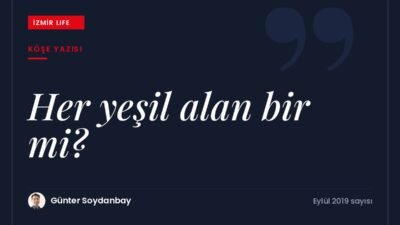Yeşil İzmir hedefinde her yeşil alanın aynı değerde olmadığı; nitelikli