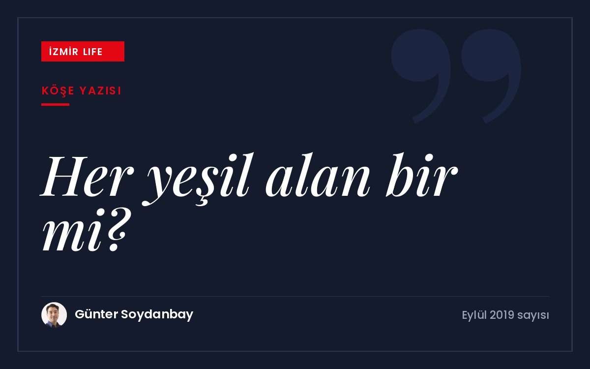 Yeşil İzmir hedefinde her yeşil alanın aynı değerde olmadığı; nitelikli