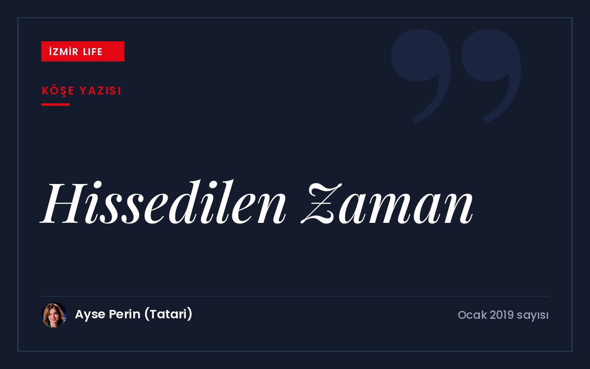 Yeni yıla hayallerle girerken zaman algımız ve hayatın getirdikleriyle yüzleşmek.
