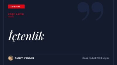 Gündelik hayatta kurduğumuz farklı ilişkilerde içtenliğin yeri ve değeri üzerine