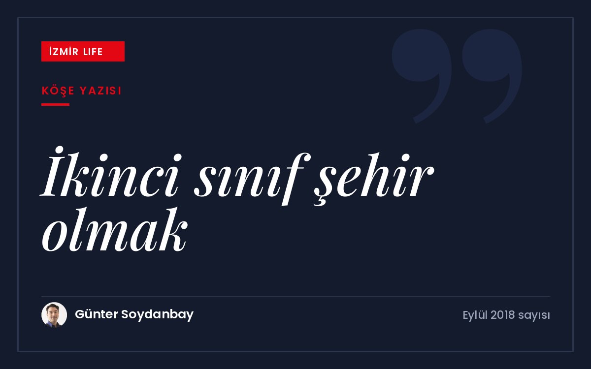 "İkinci sınıf şehir" kavramına farklı bir bakış: İzmir'in rekabet ve