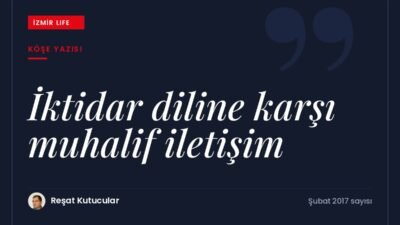 İktidarın kutuplaştırıcı diline karşı muhalefetin nasıl bir iletişim dili kurması
