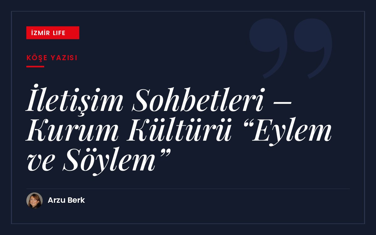 Kurum kültüründe söylem ile eylemin uyumu: açık iletişim, çoksesliliği teşvik