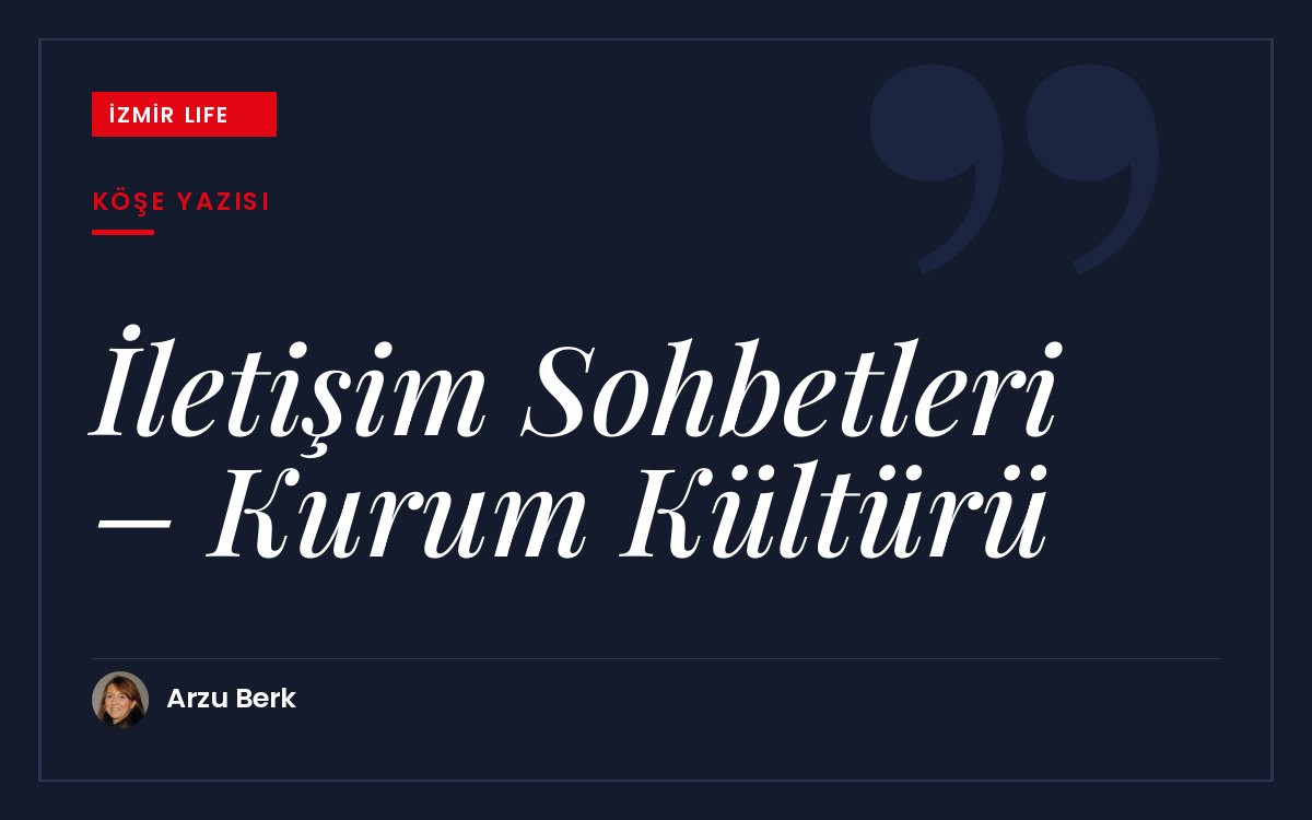 İletişim Sohbetleri dizisinin ilk yazısı: iç iletişimden kriz yönetimine, sağlıklı