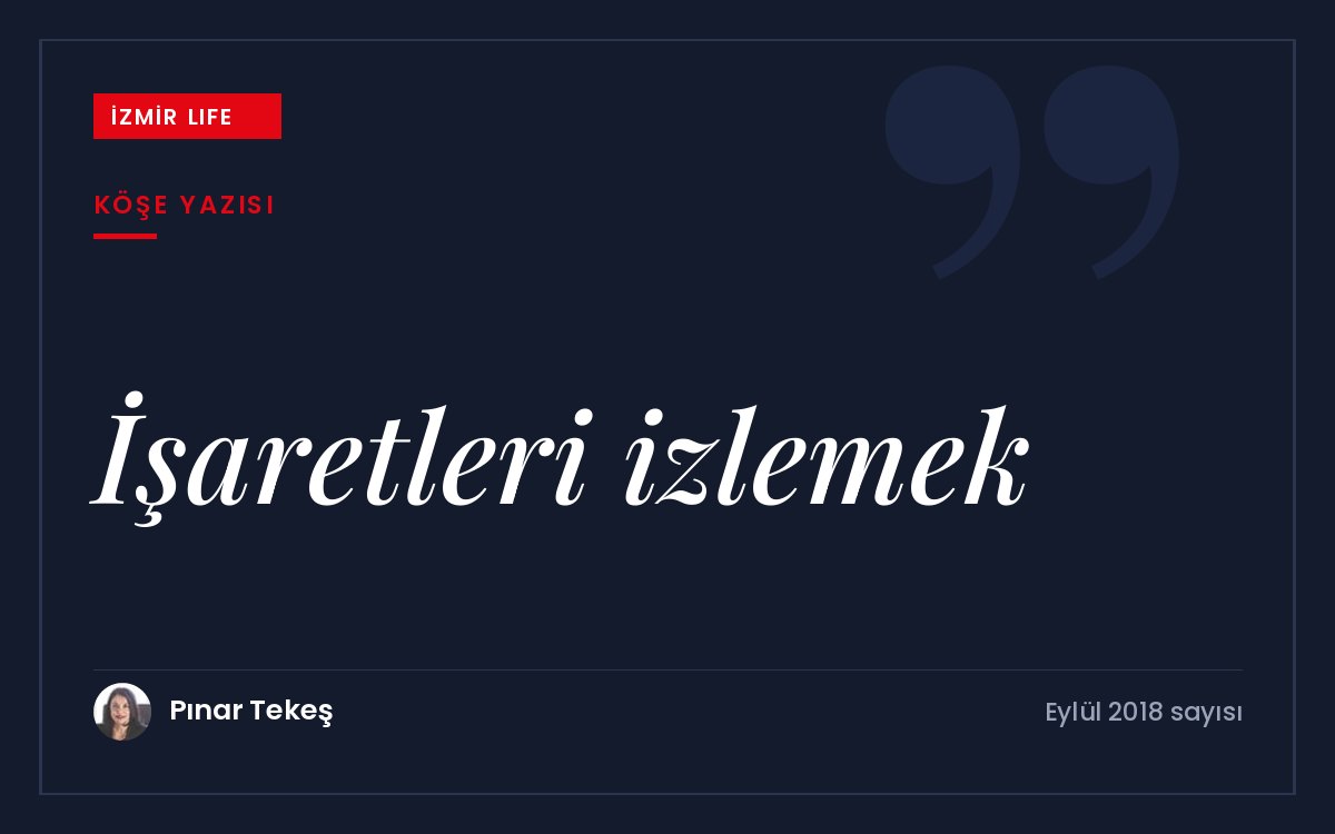 Değişimin kaçınılmaz olduğunu hissettiğimizde hayatın gönderdiği işaretleri okumak.