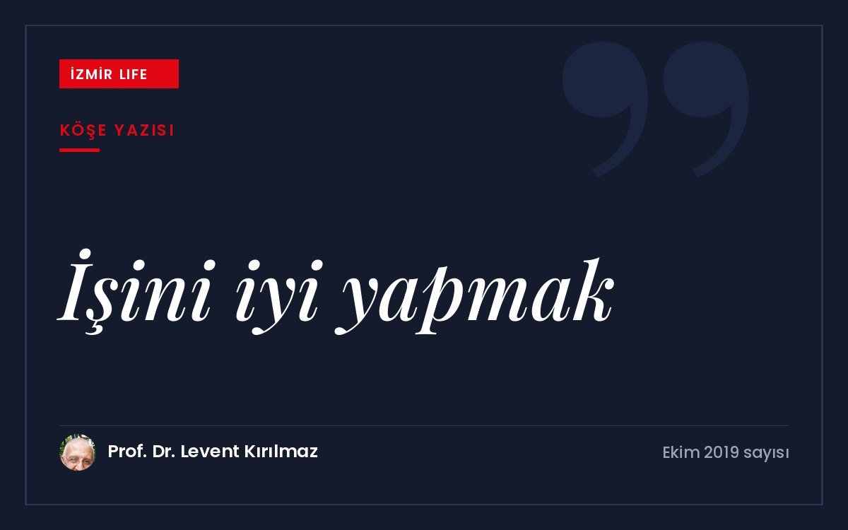 İşini iyi yapmanın, alanında vazgeçilmez olmanın hem kişiye hem çevresine