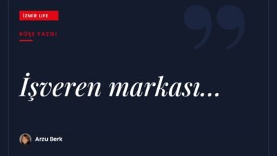 1990'lardan bu yana iş dünyasının gündeminde olan "işveren markası" kavramı