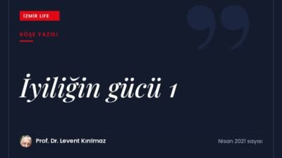 İyiliğin sevgi ve pozitif duygularla dolu bir kavram olarak insanın