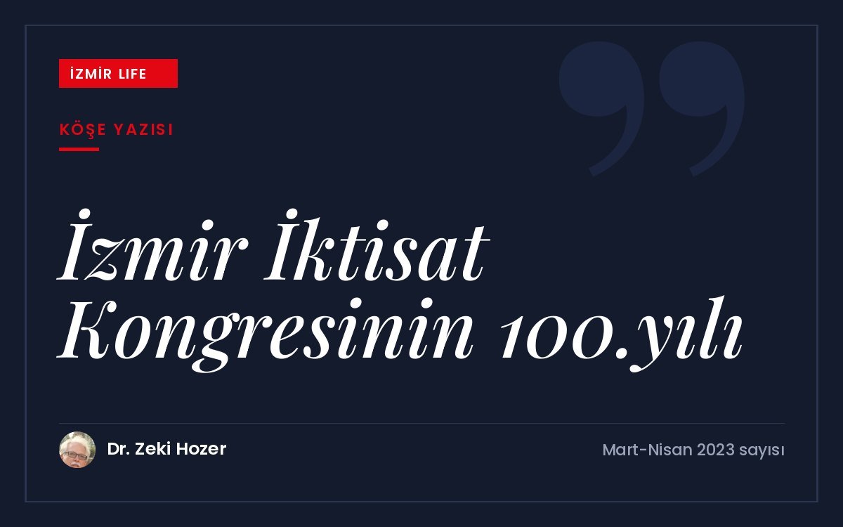 Cumhuriyetin kuruluş yıllarında düzenlenen İzmir İktisat Kongresi'nin 100. yılı ve