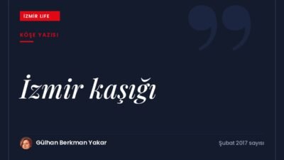 Levent Üzümcü'nün "İzmir'de büyümek" üzerine sözlerinden yola çıkarak İzmirli olmanın