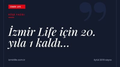 İzmir Life'ın 19. yayın yılı: basılı yayıncılığın zorlukları ve okur