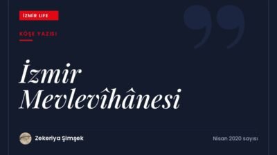 İzmir'in üstü örtülü tarihi: Mevlevîhâne'nin izleri ve kentin Mevlevilikle bağı.