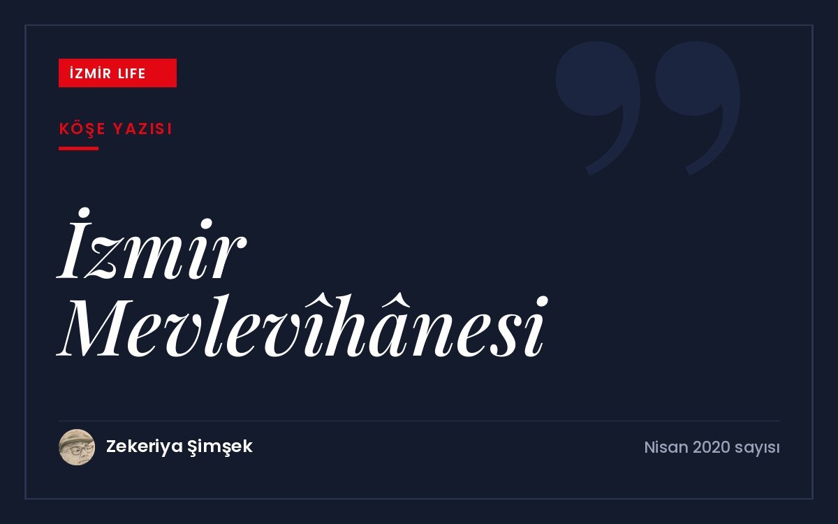 İzmir'in üstü örtülü tarihi: Mevlevîhâne'nin izleri ve kentin Mevlevilikle bağı.
