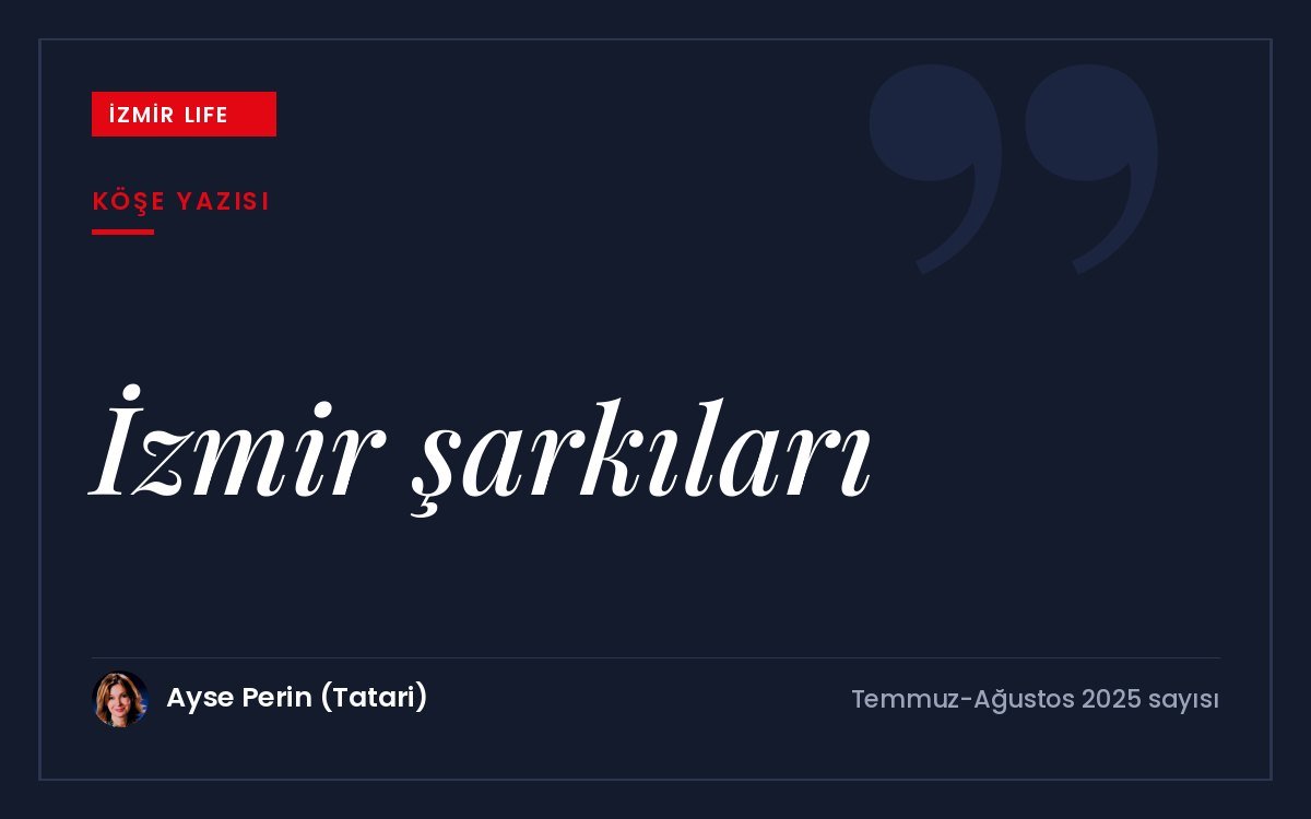 Uluslararası İzmir Festivali sürerken kentin kimliği ve İzmir'i anlatan şarkılar