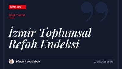 IPSOS'un küresel mutluluk araştırmasından yola çıkarak İzmir için bir toplumsal
